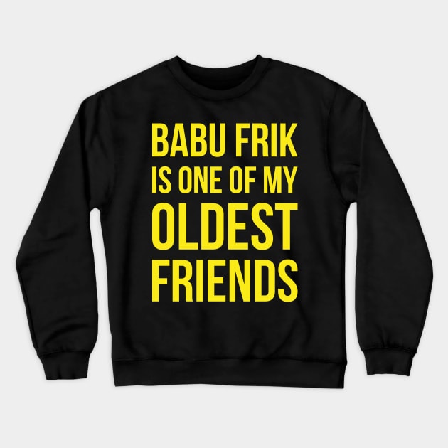 Babu Frik Is One of My Oldest Friends - Yellow Crewneck Sweatshirt by duckandbear